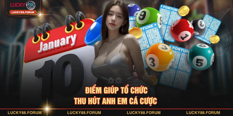 Điểm giúp tổ chức thu hút anh em cá cược 