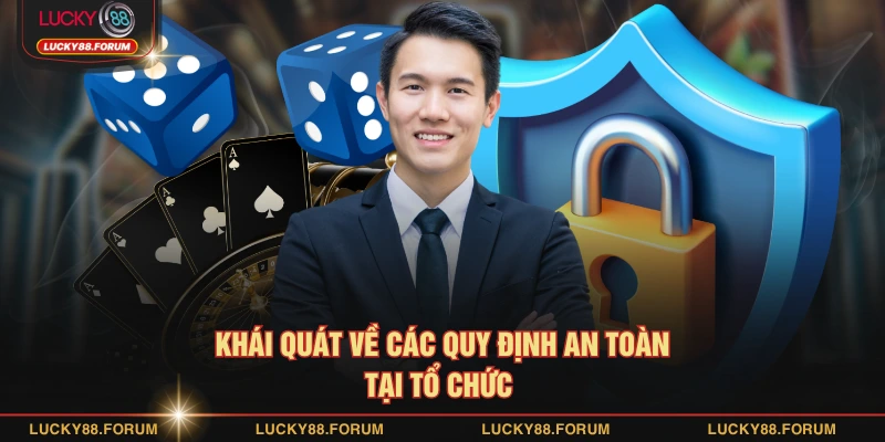 Khái quát về các quy định an toàn tại tổ chức 