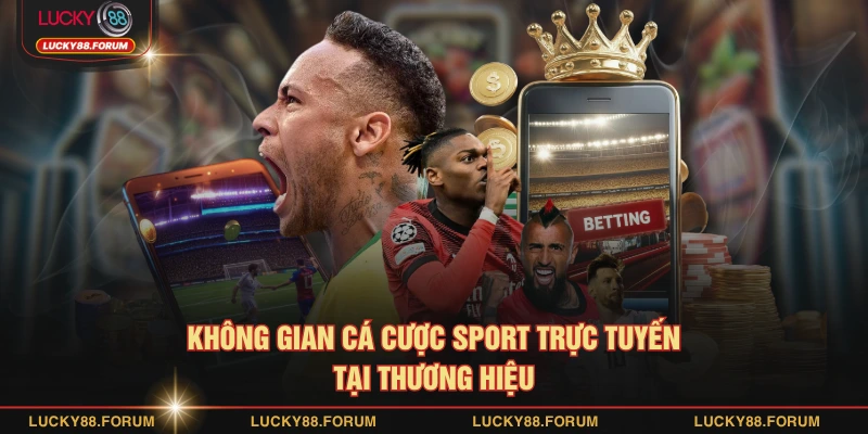 Không gian cá cược sport trực tuyến tại thương hiệu
