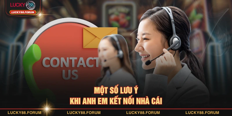 Một số lưu ý khi anh em kết nối nhà cái