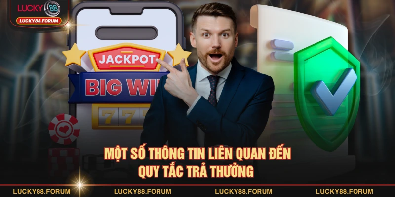 Một số thông tin liên quan đến quy tắc trả thưởng 