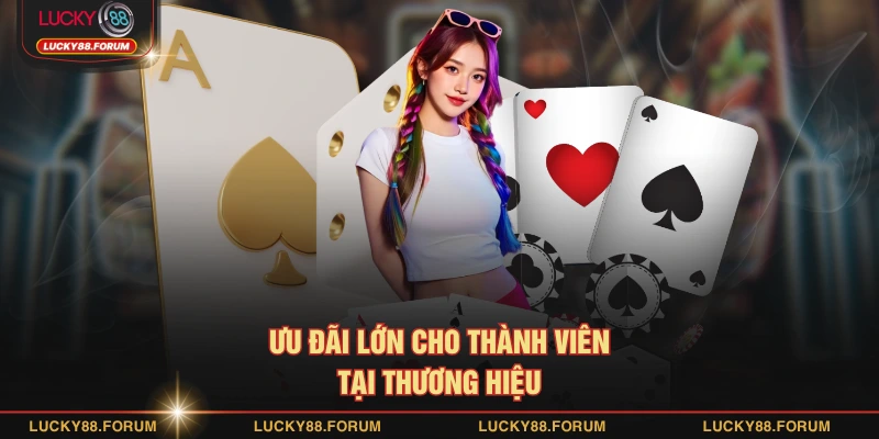 Ưu đãi lớn cho thành viên tại thương hiệu