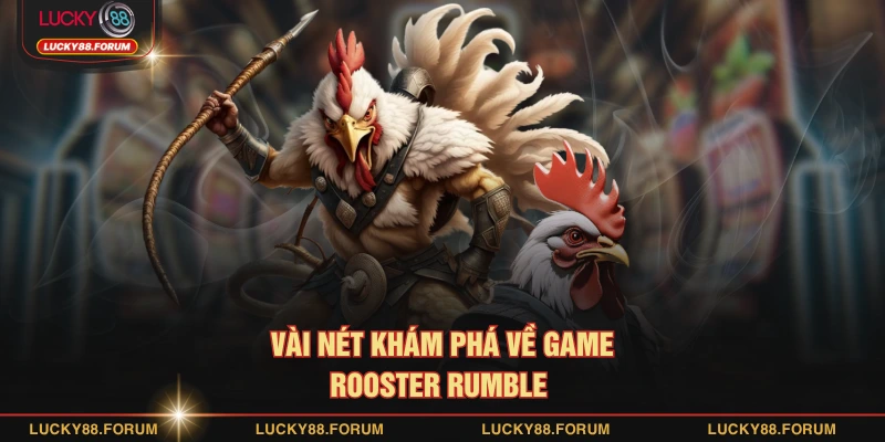 Vài nét khám phá về game Rooster rumble 